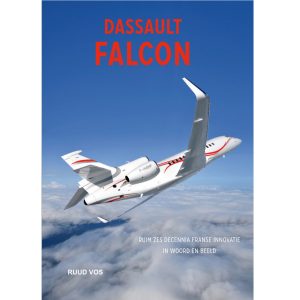 DASSAULT FALCON - ruim zes decennia Franse innovatie in woord en beeld